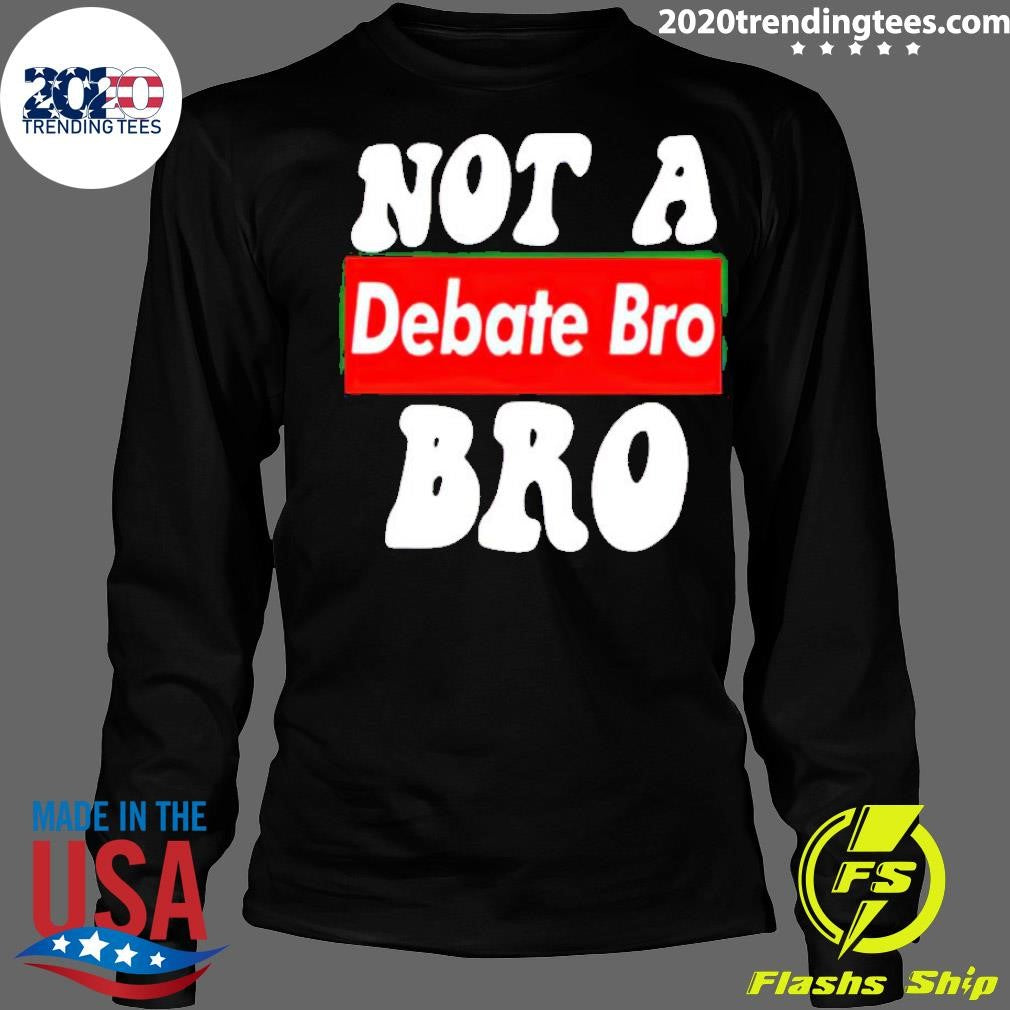 Premium Not A Bro Debate - Adult & Kids T-Shirts, Sweatshirts & Hoodies apparel design preview 4