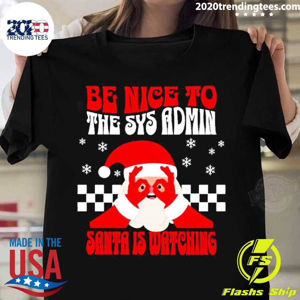 Premium Santa Is Watching Be Nice To The Sys Admin - Adult & Kids T-Shirts, Sweatshirts & Hoodies apparel design preview 1