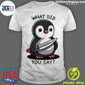 Premium what Did You Say - Adult & Kids T-Shirts, Sweatshirts & Hoodies apparel design preview 1