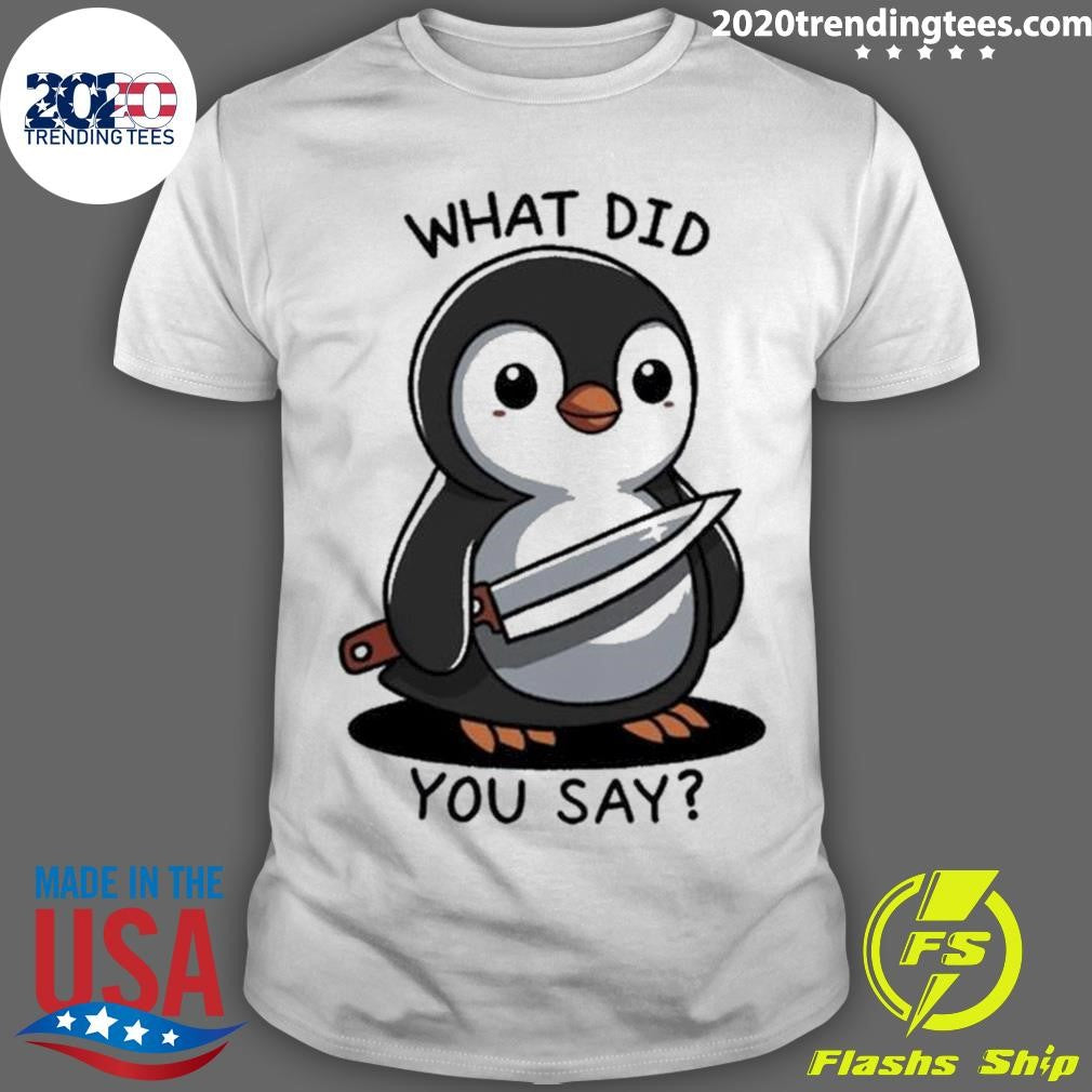 Premium what Did You Say - Adult & Kids T-Shirts, Sweatshirts & Hoodies apparel design preview 1