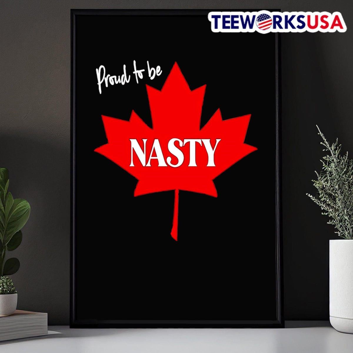Proud to be Nasty Maple Leaf - Adult & Kids T-Shirts, Sweatshirts & Hoodies apparel design preview 5