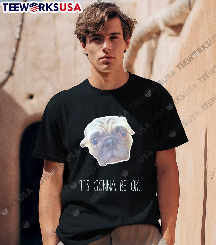 Pug Dog It's gonna be ok - Adult & Kids T-Shirts, Sweatshirts & Hoodies apparel design preview 1