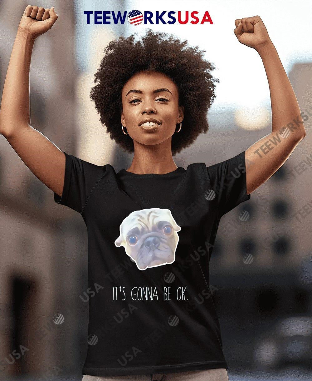 Pug Dog It's gonna be ok - Adult & Kids T-Shirts, Sweatshirts & Hoodies apparel design preview 8