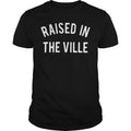 Raised In The Ville - Adult & Kids T-Shirts, Sweatshirts & Hoodies apparel design preview 1