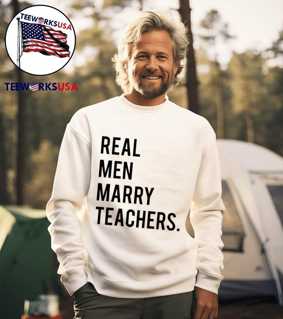 Real men marry teachers - Adult & Kids T-Shirts, Sweatshirts & Hoodies apparel design preview 3