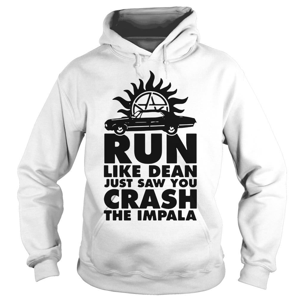 Run Like Dean Just Saw You Crash The Impala - Adult & Kids T-Shirts, Sweatshirts & Hoodies apparel design preview 4