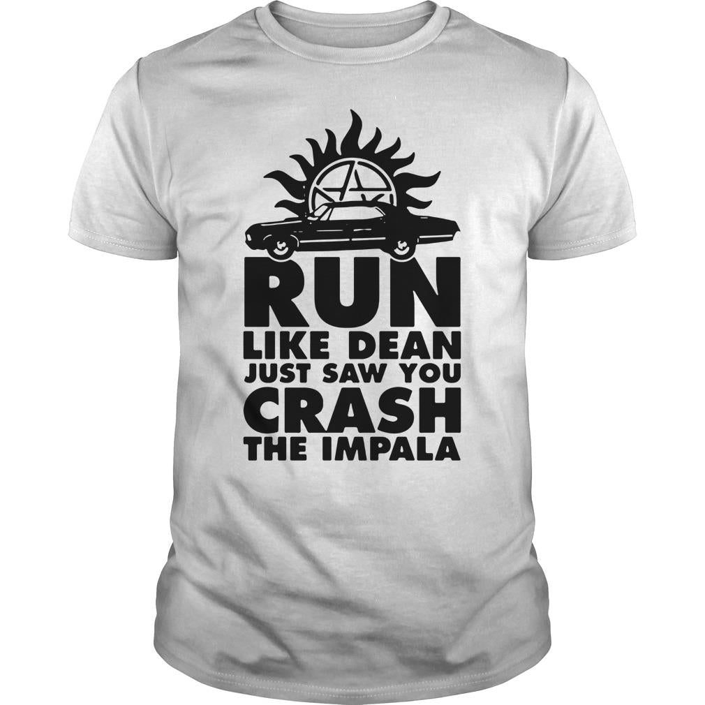 Run Like Dean Just Saw You Crash The Impala - Adult & Kids T-Shirts, Sweatshirts & Hoodies apparel design preview 1