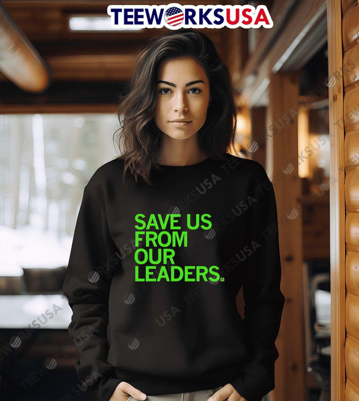Save Us From Our Leaders - Adult & Kids T-Shirts, Sweatshirts & Hoodies apparel design preview 6