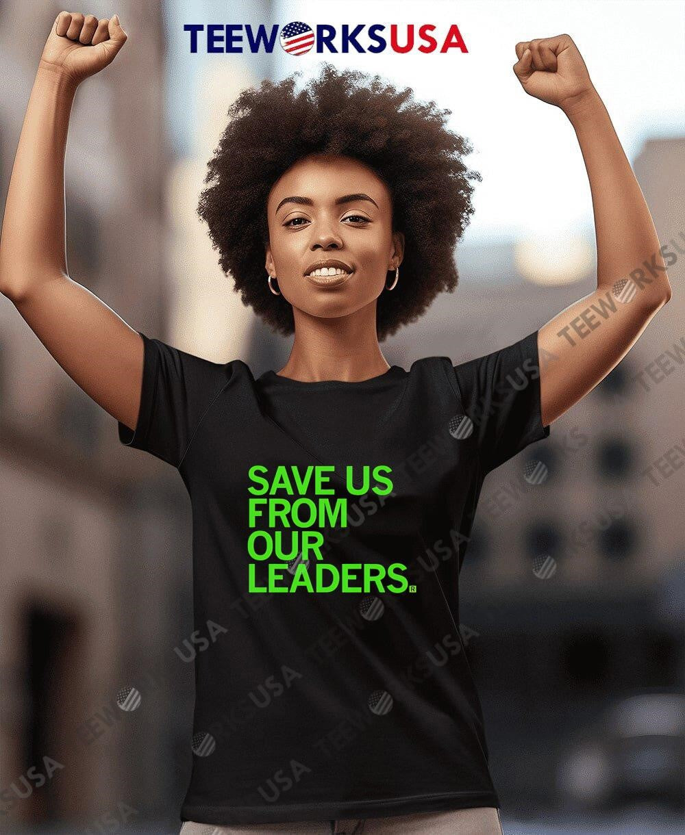 Save Us From Our Leaders - Adult & Kids T-Shirts, Sweatshirts & Hoodies apparel design preview 7