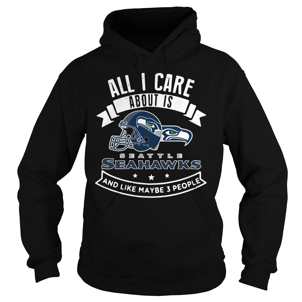 Seattle Seahawks All I Care About Is And Like Maybe 3 - Adult & Kids T-Shirts, Sweatshirts & Hoodies apparel design preview 4