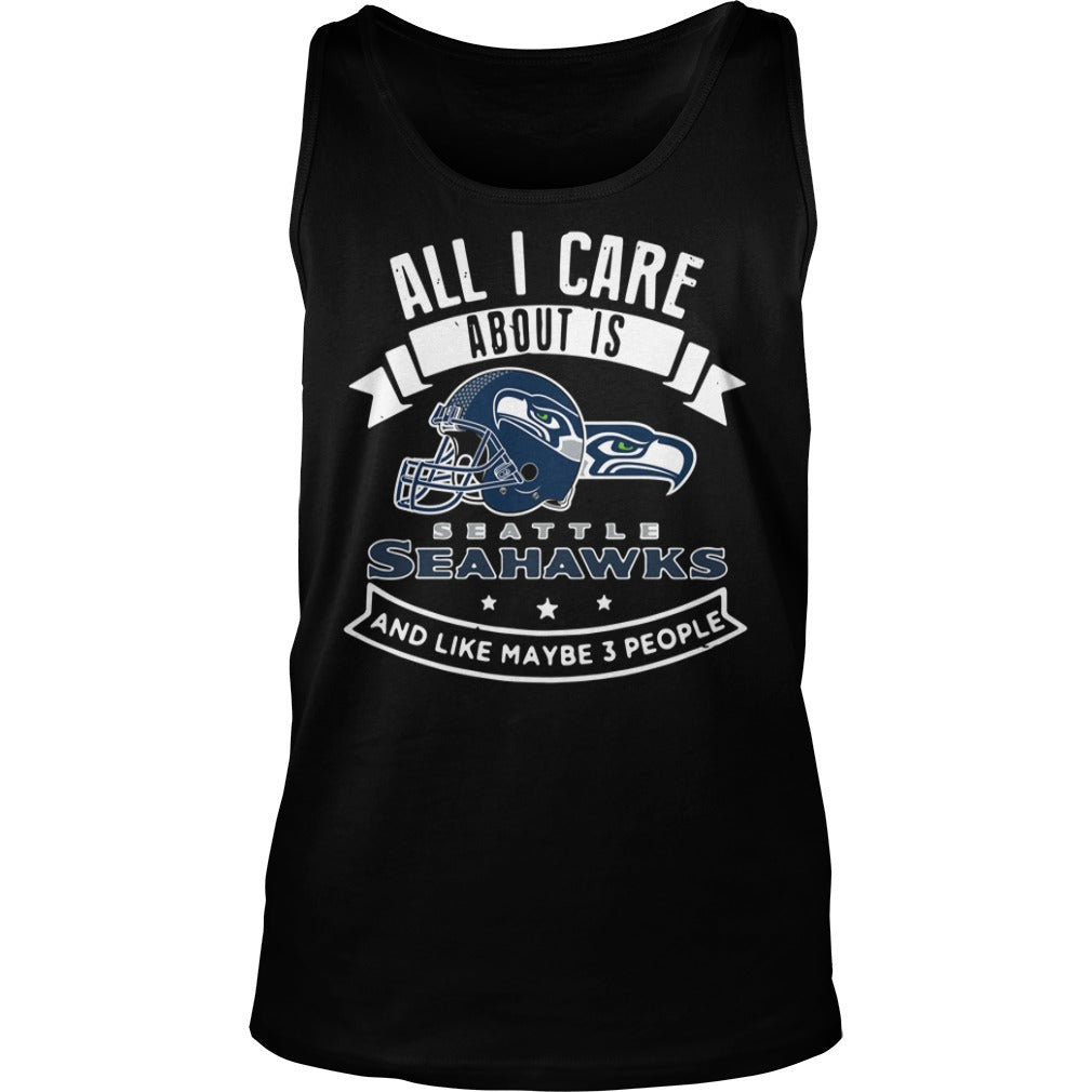 Seattle Seahawks All I Care About Is And Like Maybe 3 - Adult & Kids T-Shirts, Sweatshirts & Hoodies apparel design preview 3