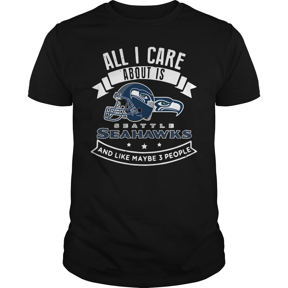 Seattle Seahawks All I Care About Is And Like Maybe 3 - Adult & Kids T-Shirts, Sweatshirts & Hoodies apparel design preview 1