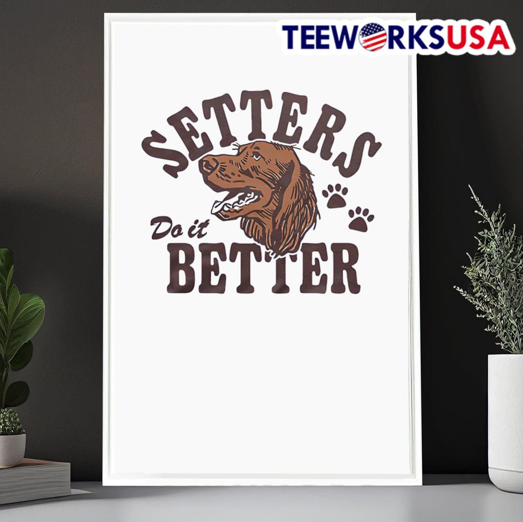 Setters do it better - Adult & Kids T-Shirts, Sweatshirts & Hoodies apparel design preview 6
