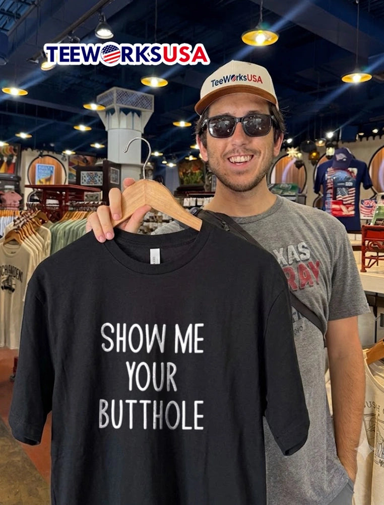 Show ME Your Butthole - Adult & Kids T-Shirts, Sweatshirts & Hoodies apparel design preview 2