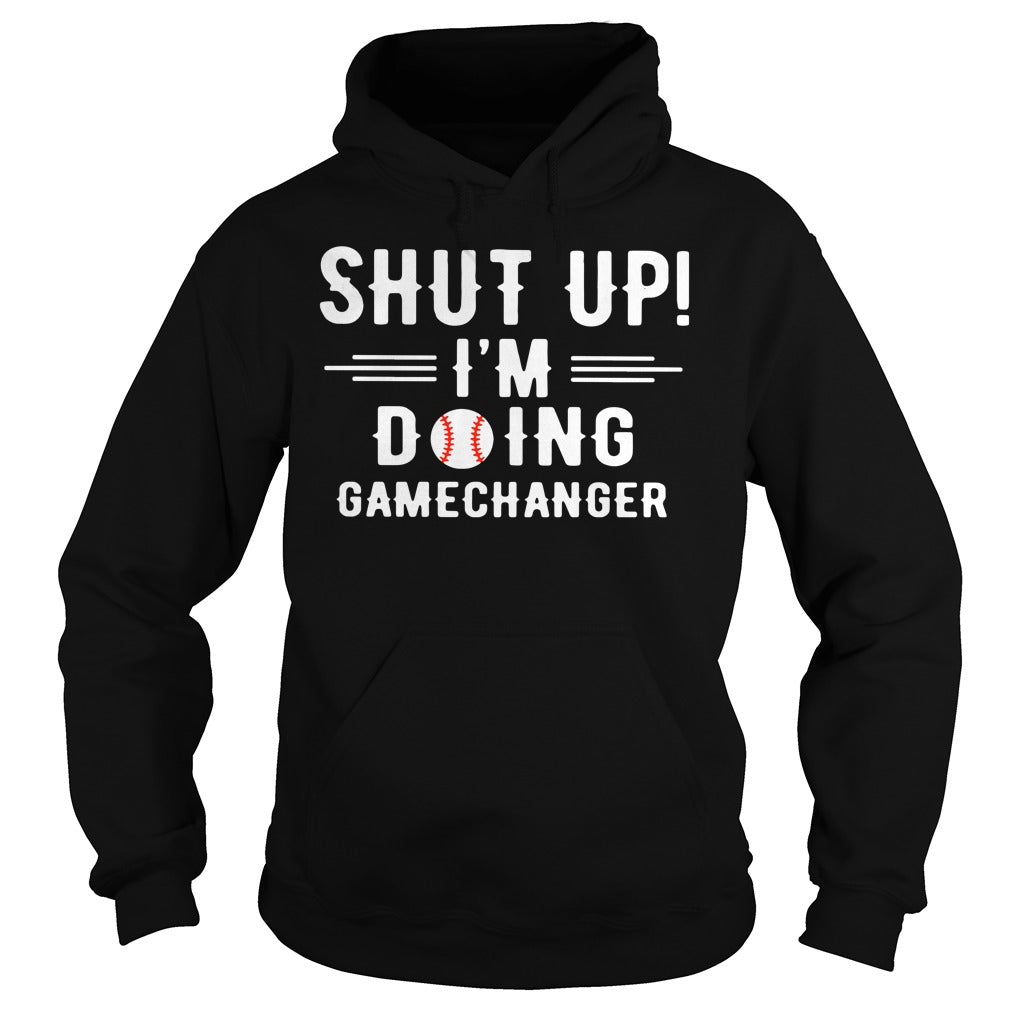 Shut Up I'm Doing Gamechanger - Adult & Kids T-Shirts, Sweatshirts & Hoodies apparel design preview 4