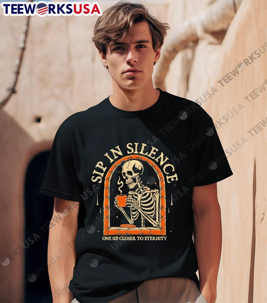 Sip In Silence skeleton coffee one closer to eternity - Adult & Kids T-Shirts, Sweatshirts & Hoodies apparel design preview 1