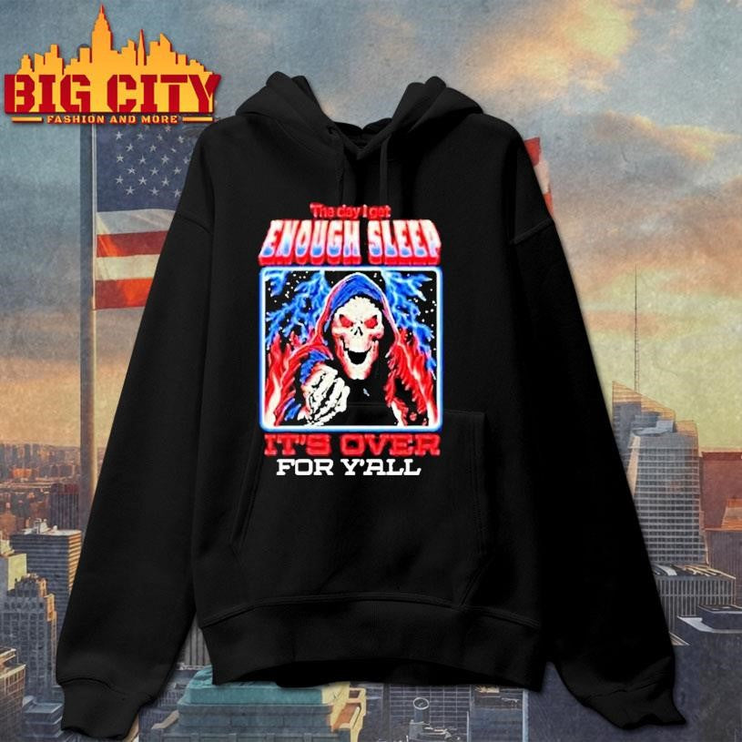 Skeleton The Day I Get Enough Sleep Its Over For Yall - Adult & Kids T-Shirts, Sweatshirts & Hoodies apparel design preview 2