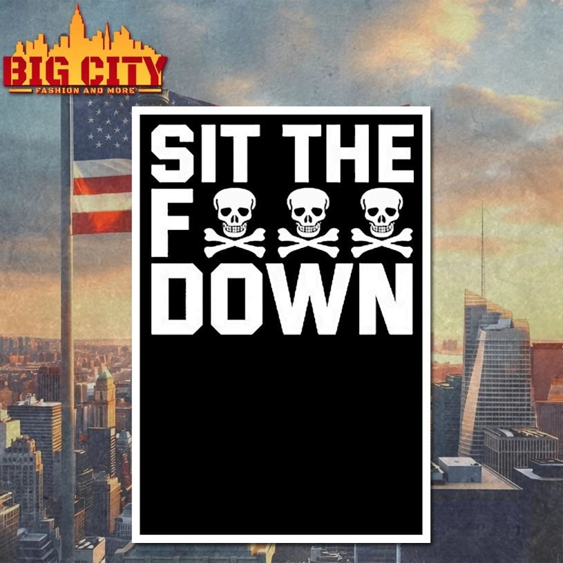Skulls Sit The Fuck Down - Adult & Kids T-Shirts, Sweatshirts & Hoodies apparel design preview 4