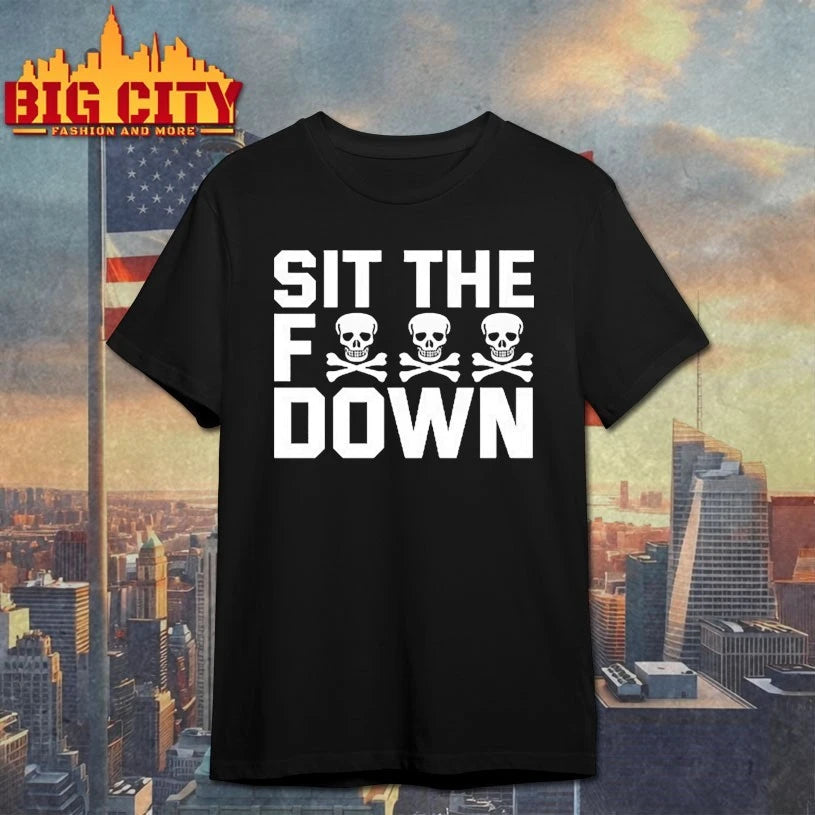 Skulls Sit The Fuck Down - Adult & Kids T-Shirts, Sweatshirts & Hoodies apparel design preview 1