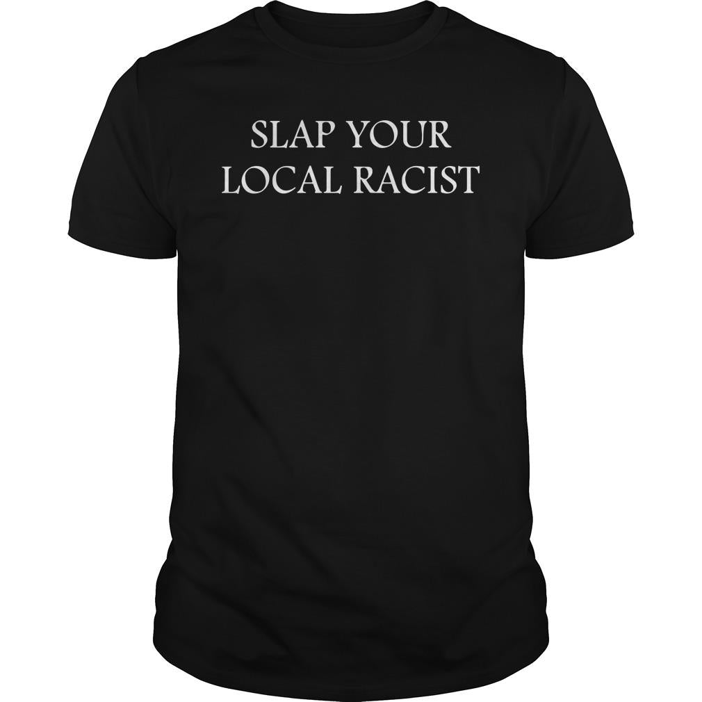 Slap Your Local Racist - Adult & Kids T-Shirts, Sweatshirts & Hoodies apparel design preview 1