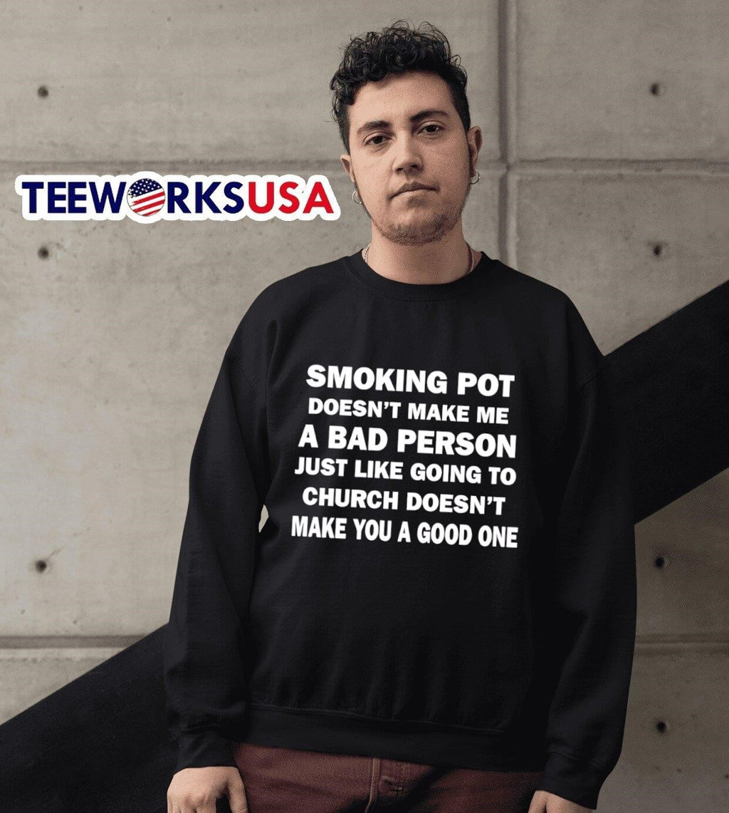 Smoking pot doesn't make me a bad person just like - Adult & Kids T-Shirts, Sweatshirts & Hoodies apparel design preview 6