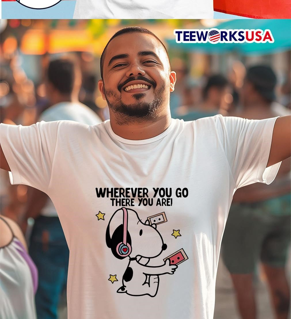 Snoopy Wherever You Go there Are - Adult & Kids T-Shirts, Sweatshirts & Hoodies apparel design preview 2