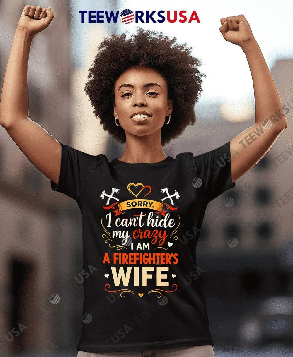 Sorry I Can't Hide My Crazy Firefighter Wife - Adult & Kids T-Shirts, Sweatshirts & Hoodies apparel design preview 8