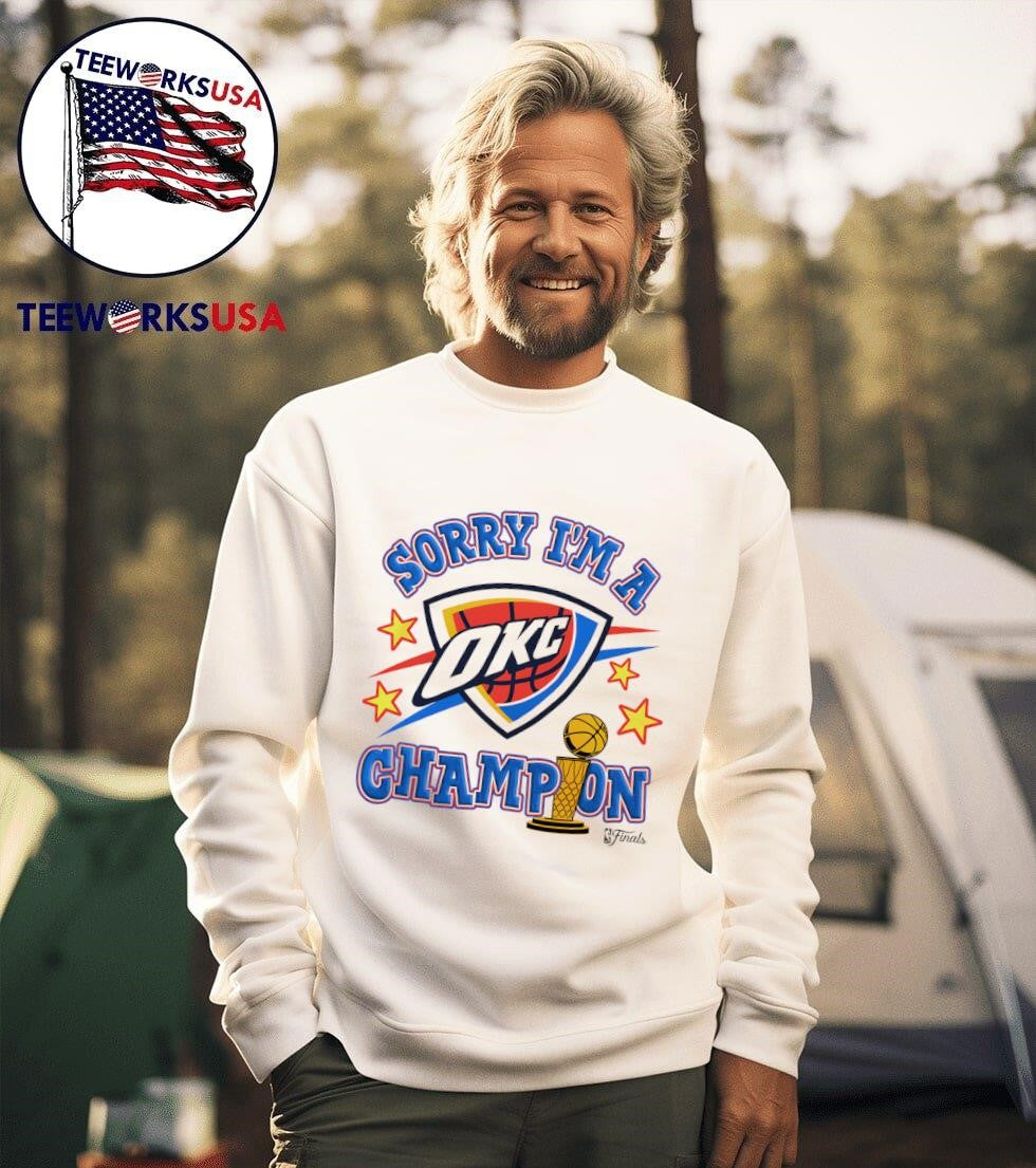 Sorry I'm a Champion Oklahoma City Thunder - Adult & Kids T-Shirts, Sweatshirts & Hoodies apparel design preview 3