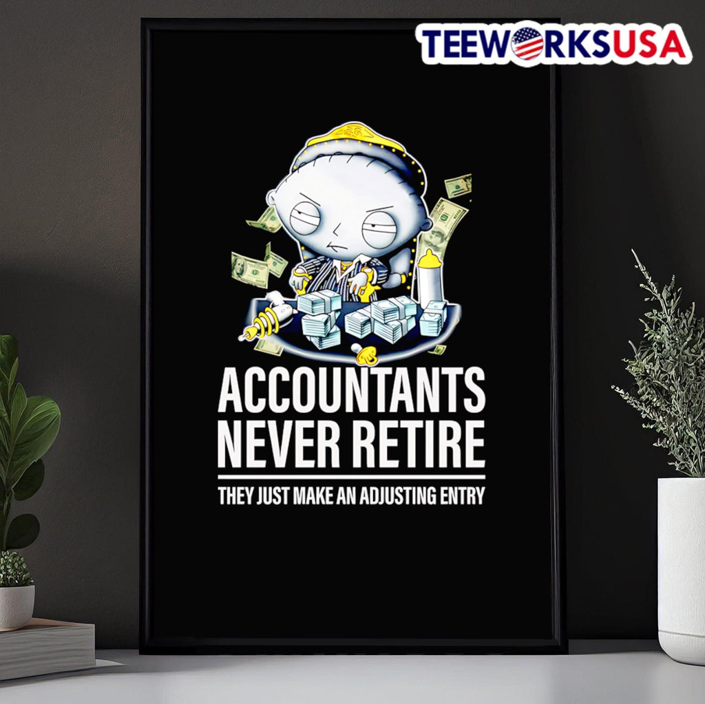 Stewie Griffin accountants never retire they just - Adult & Kids T-Shirts, Sweatshirts & Hoodies apparel design preview 5