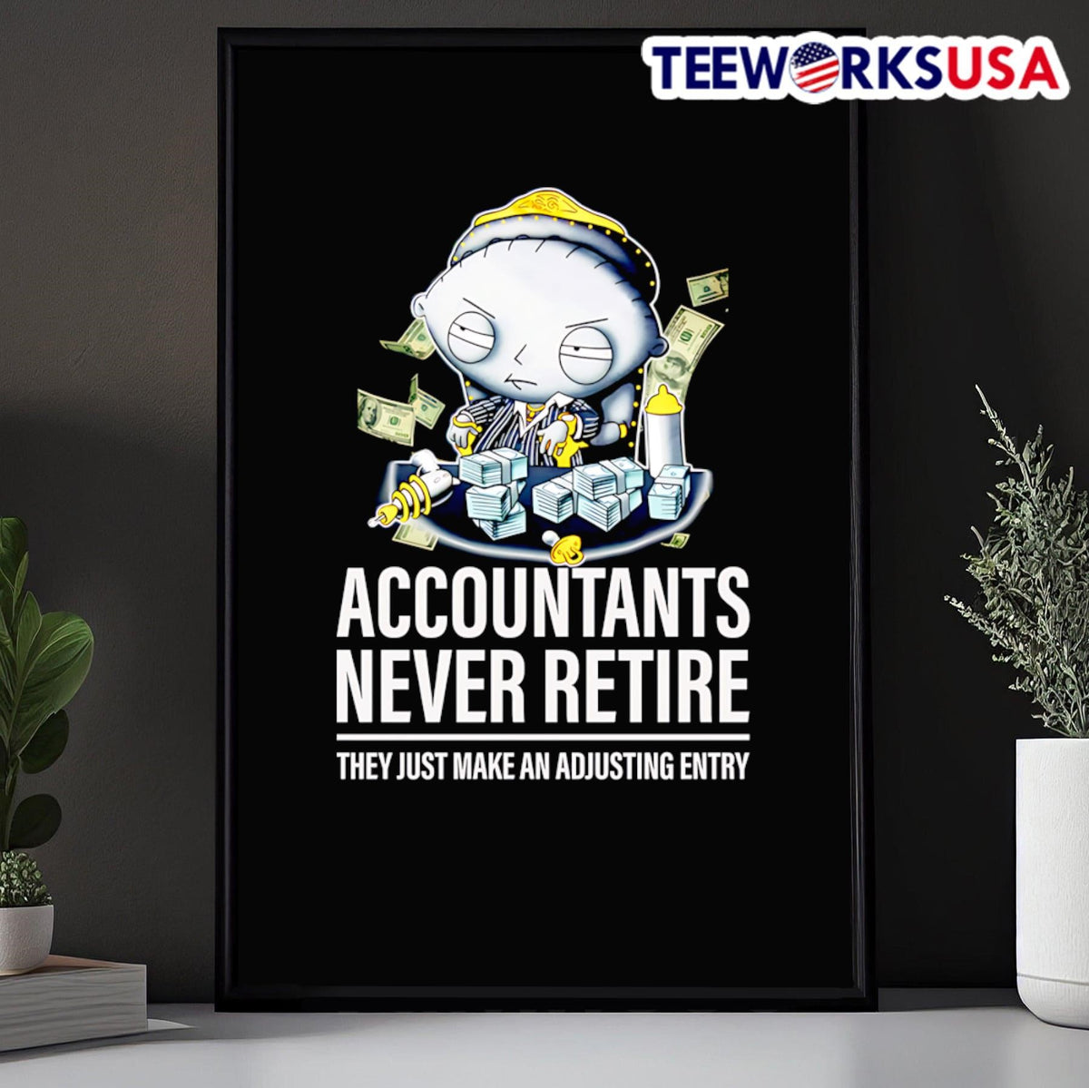 Stewie Griffin accountants never retire they just - Adult & Kids T-Shirts, Sweatshirts & Hoodies apparel design preview 5