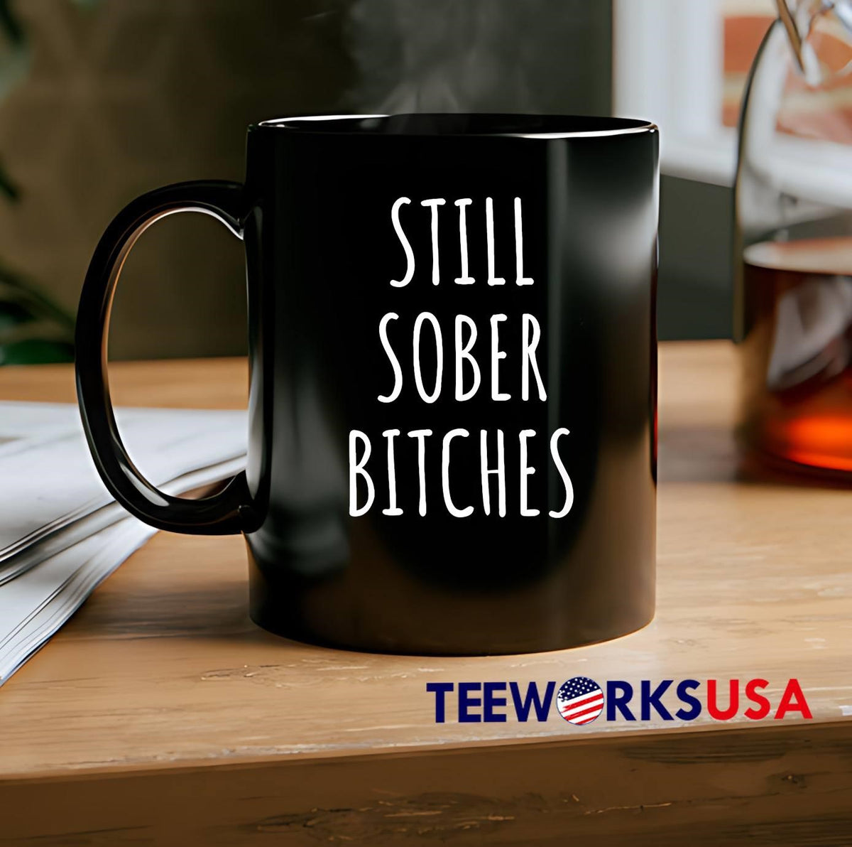 Still Sober Bitches - Adult & Kids T-Shirts, Sweatshirts & Hoodies apparel design preview 2