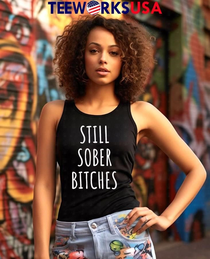 Still Sober Bitches - Adult & Kids T-Shirts, Sweatshirts & Hoodies apparel design preview 7