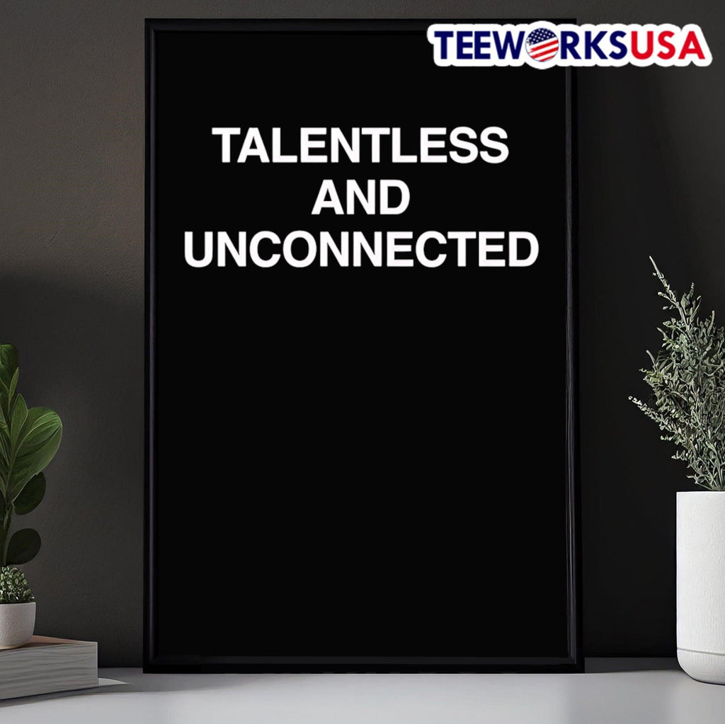 Talentless And Unconnected - Adult & Kids T-Shirts, Sweatshirts & Hoodies apparel design preview 5