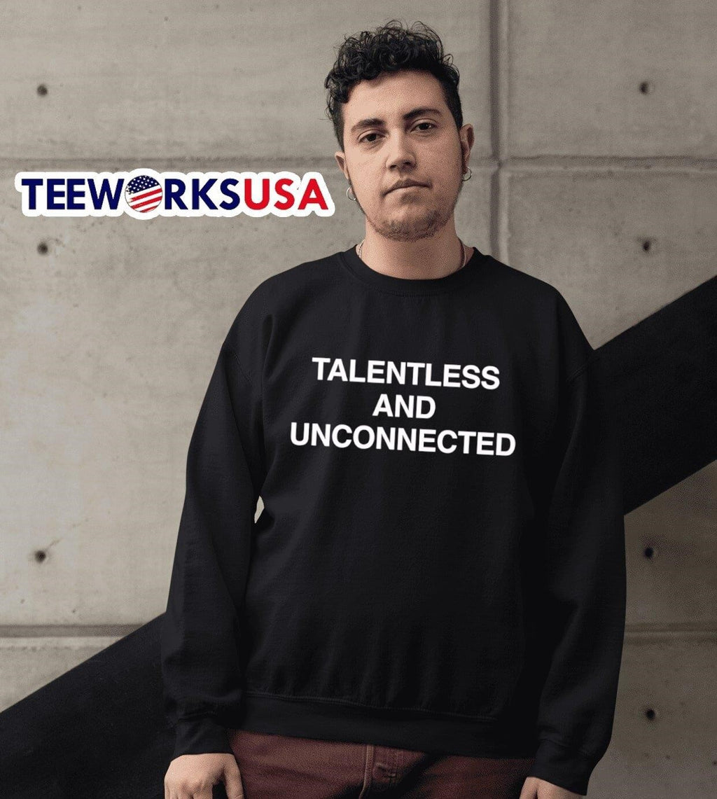 Talentless And Unconnected - Adult & Kids T-Shirts, Sweatshirts & Hoodies apparel design preview 6