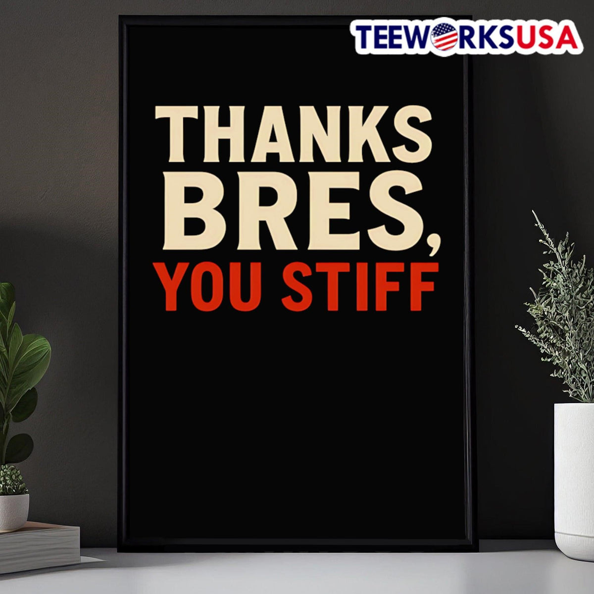 Thanks Bres you stiff - Adult & Kids T-Shirts, Sweatshirts & Hoodies apparel design preview 5
