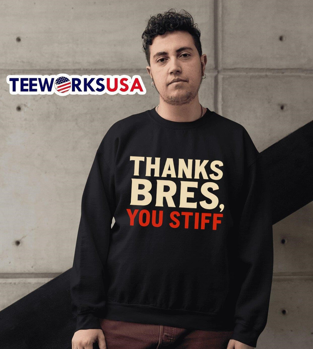 Thanks Bres you stiff - Adult & Kids T-Shirts, Sweatshirts & Hoodies apparel design preview 6