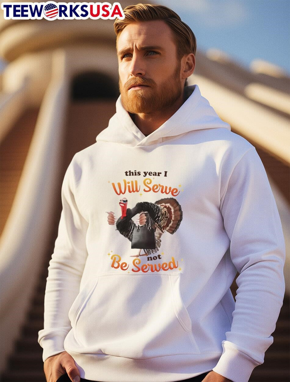 Thanksgiving Turkey This Year I Will Serve Not Be - Adult & Kids T-Shirts, Sweatshirts & Hoodies apparel design preview 2