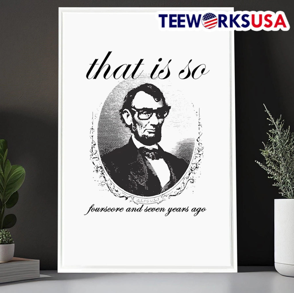 That Is So Fourscore And Seven Years Ago Abraham - Adult & Kids T-Shirts, Sweatshirts & Hoodies apparel design preview 6