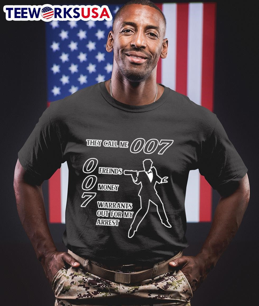 They call me 007 0 friends money 7 warrants out for - Adult & Kids T-Shirts, Sweatshirts & Hoodies apparel design preview 1