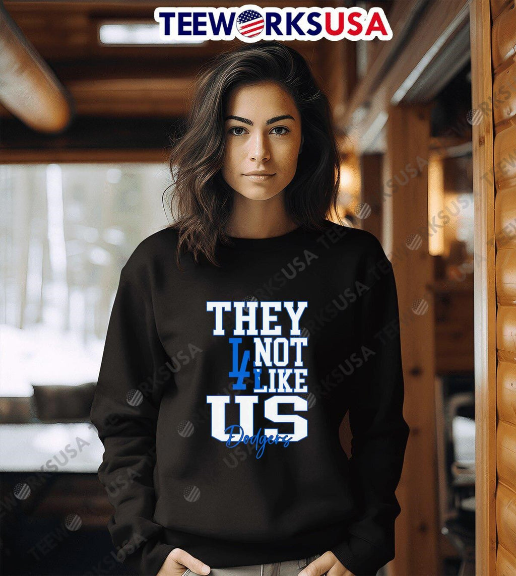 They not like US LA Dodgers - Adult & Kids T-Shirts, Sweatshirts & Hoodies apparel design preview 6