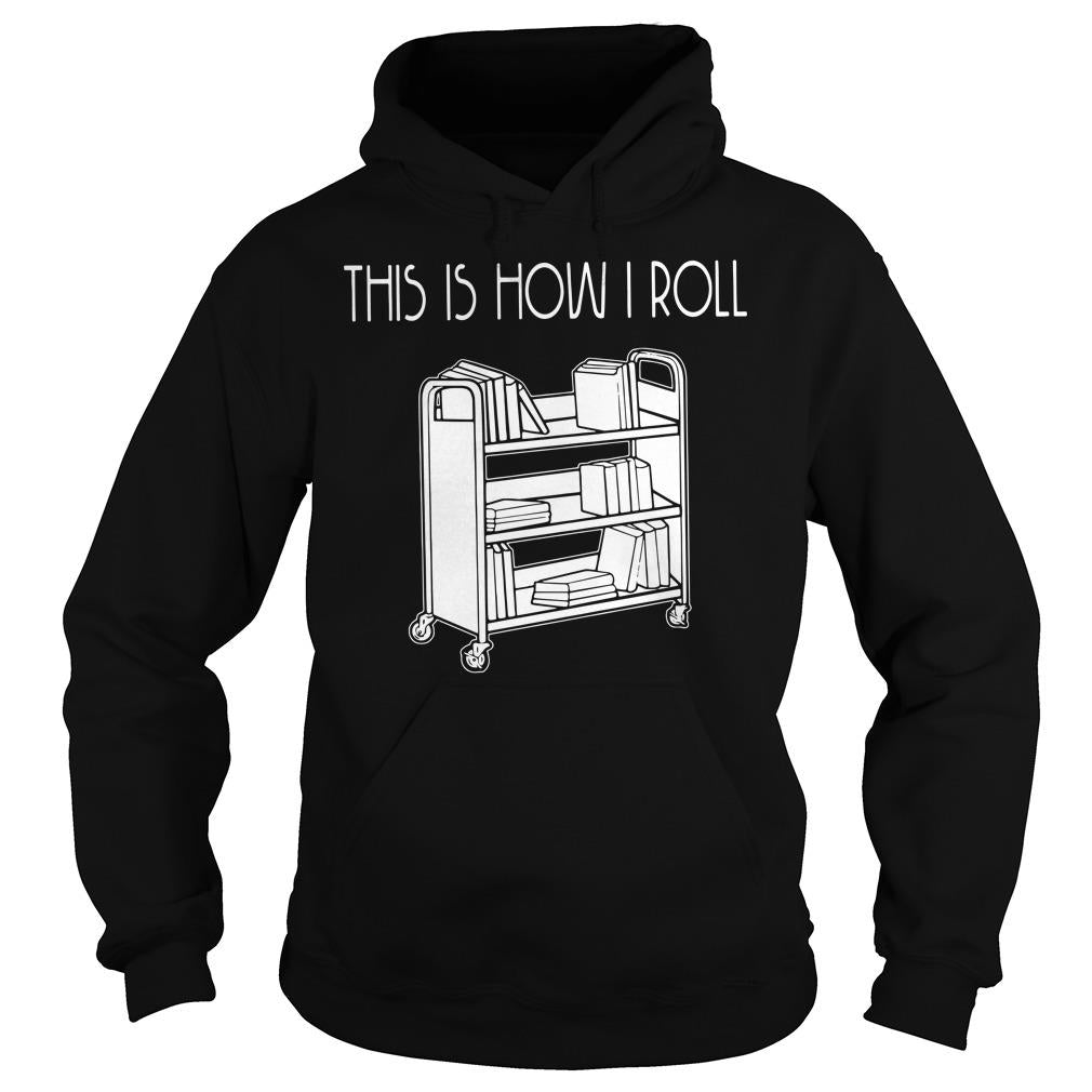 This Is How I Roll Librarian - Adult & Kids T-Shirts, Sweatshirts & Hoodies apparel design preview 4