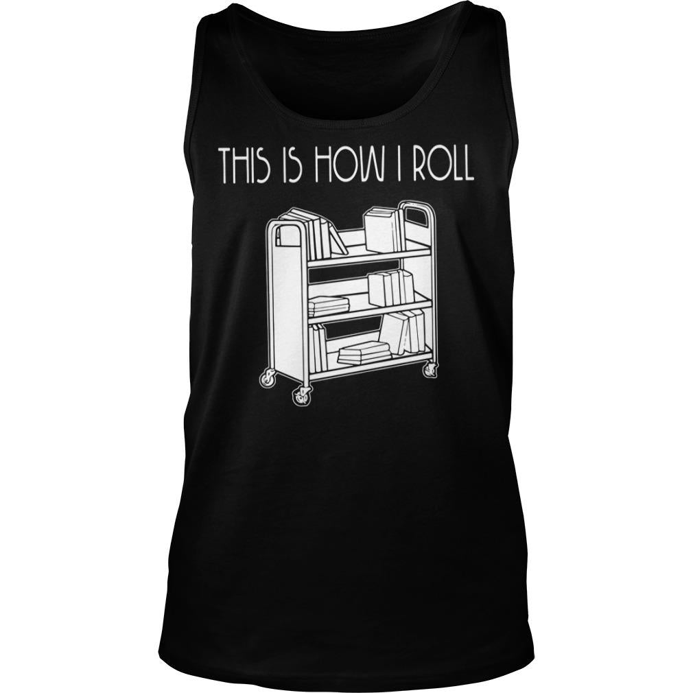 This Is How I Roll Librarian - Adult & Kids T-Shirts, Sweatshirts & Hoodies apparel design preview 3