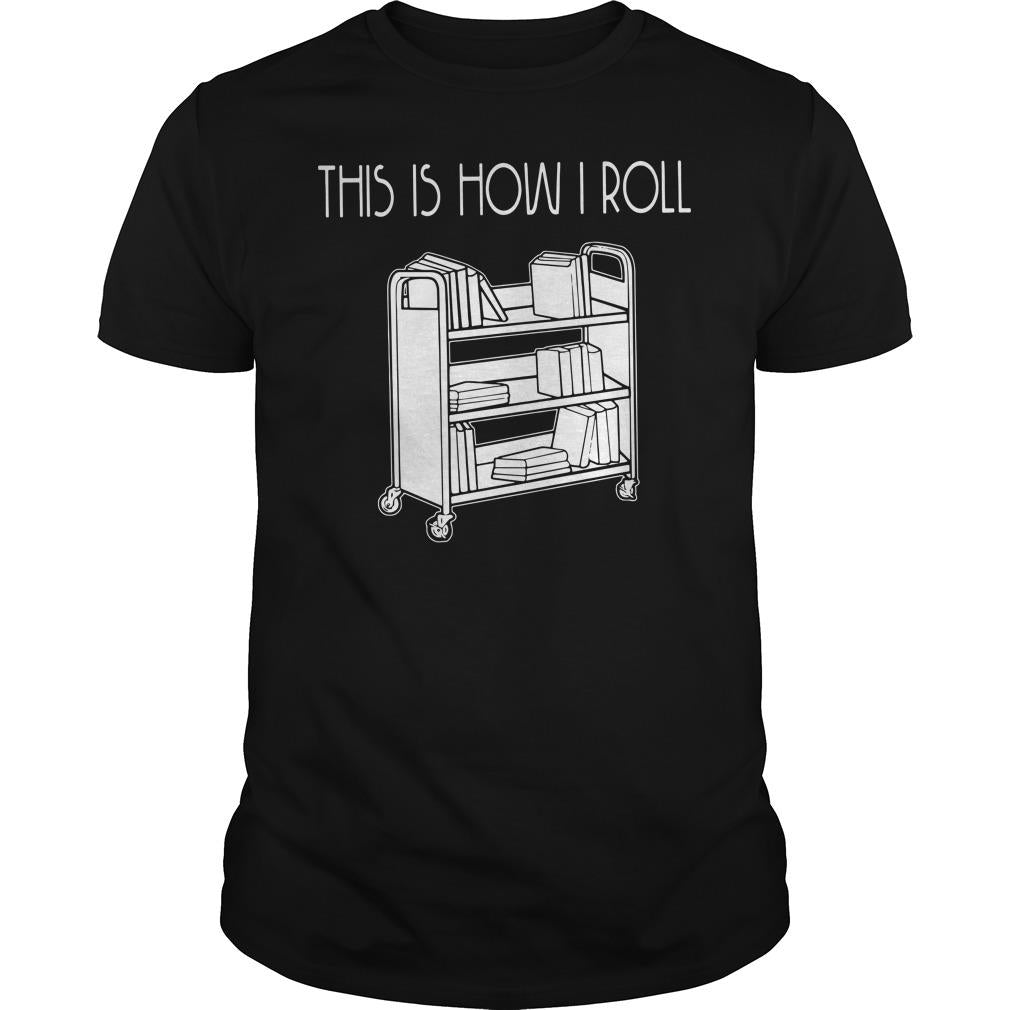 This Is How I Roll Librarian - Adult & Kids T-Shirts, Sweatshirts & Hoodies apparel design preview 1