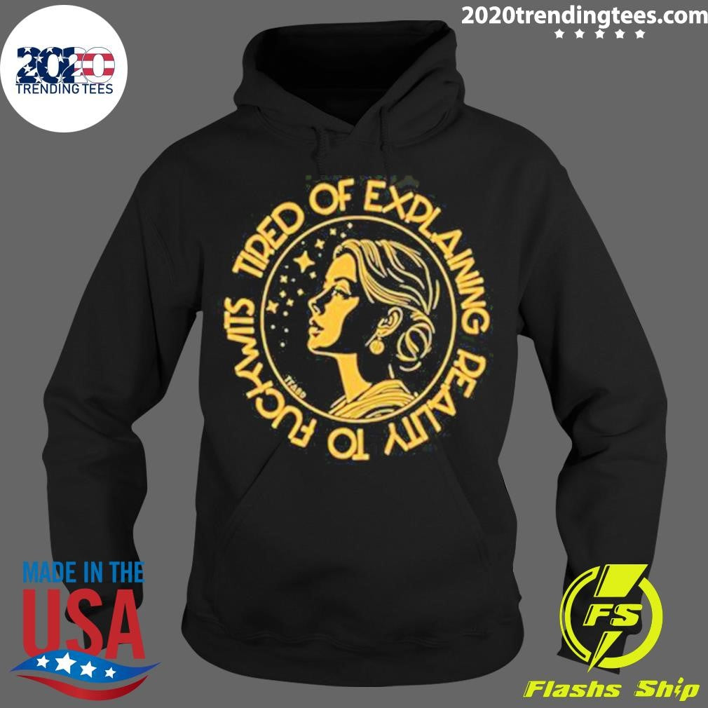 Tired Of Explaining Reality To Fuckwits - Adult & Kids T-Shirts, Sweatshirts & Hoodies apparel design preview 2