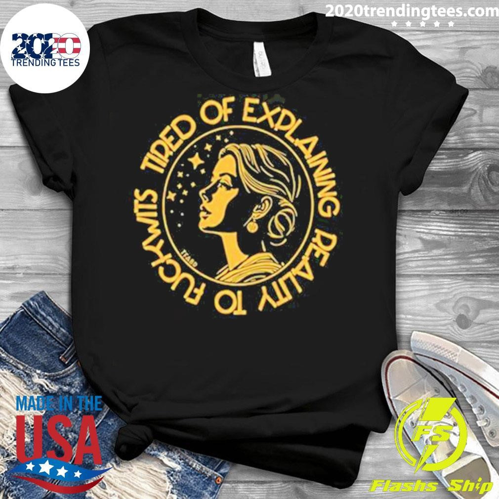 Tired Of Explaining Reality To Fuckwits - Adult & Kids T-Shirts, Sweatshirts & Hoodies apparel design preview 3