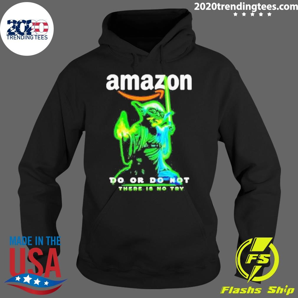 Top Baby Yoda Amazon Do Or Not There Is No Try - Adult & Kids T-Shirts, Sweatshirts & Hoodies apparel design preview 2
