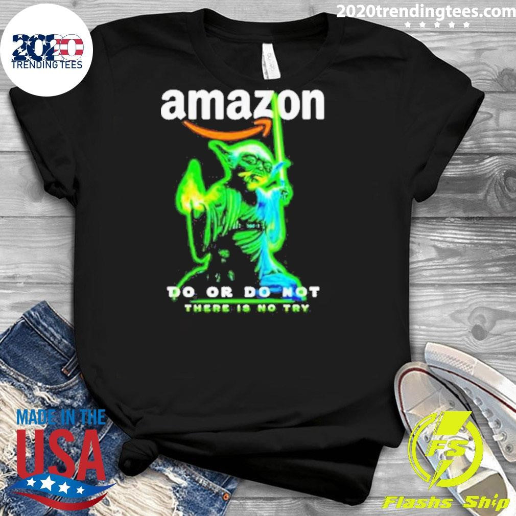 Top Baby Yoda Amazon Do Or Not There Is No Try - Adult & Kids T-Shirts, Sweatshirts & Hoodies apparel design preview 3