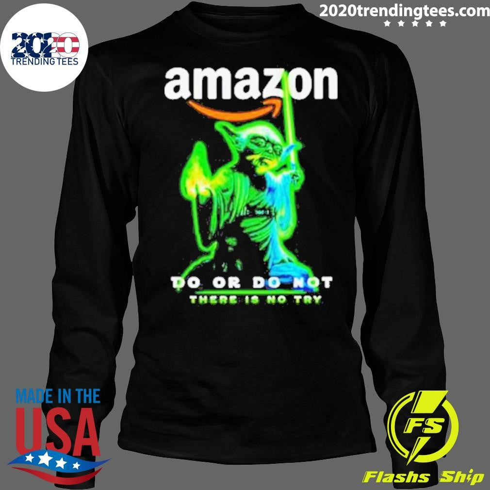 Top Baby Yoda Amazon Do Or Not There Is No Try - Adult & Kids T-Shirts, Sweatshirts & Hoodies apparel design preview 4