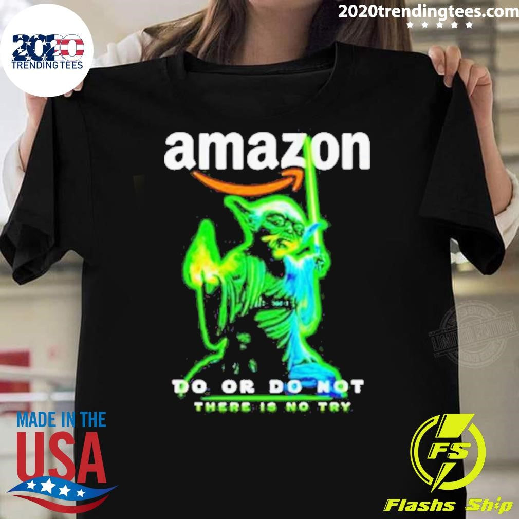 Top Baby Yoda Amazon Do Or Not There Is No Try - Adult & Kids T-Shirts, Sweatshirts & Hoodies apparel design preview 1