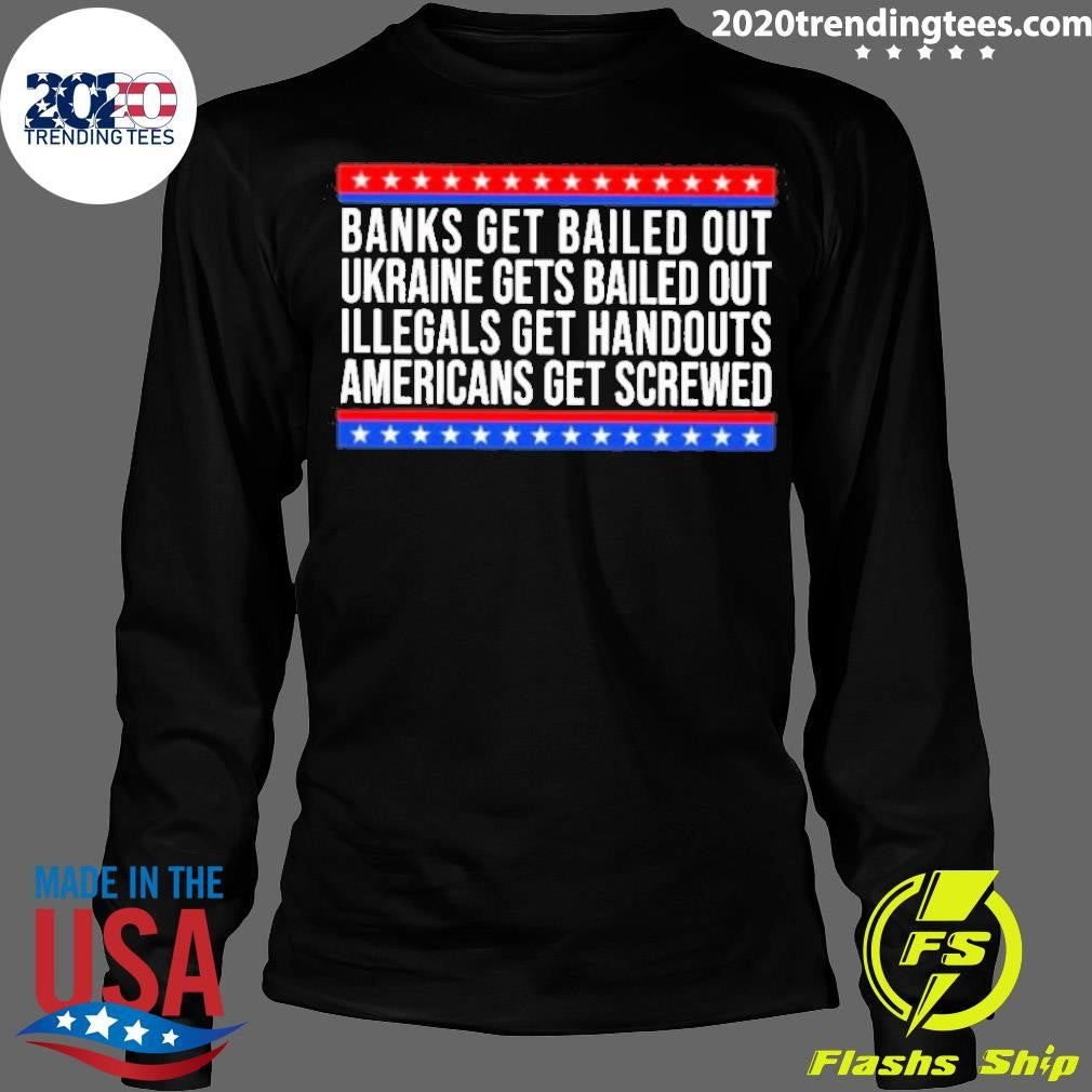 Top Banks Get Bailed Out Ukraine Gets Illegals - Adult & Kids T-Shirts, Sweatshirts & Hoodies apparel design preview 4